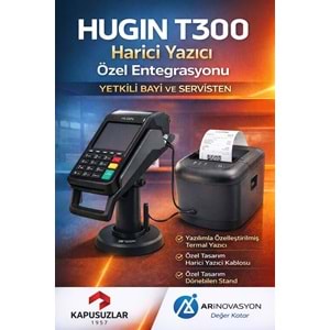 HUGIN T300 HARİCİ YAZICI ÖZEL ENTEGRASYON PROJESİ